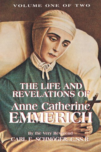 Book Cover Life and Revelations of Anne Catherine Emmerich Volume 1 (with Supplemental Reading: A Brief Life of Christ) [Illustrated]