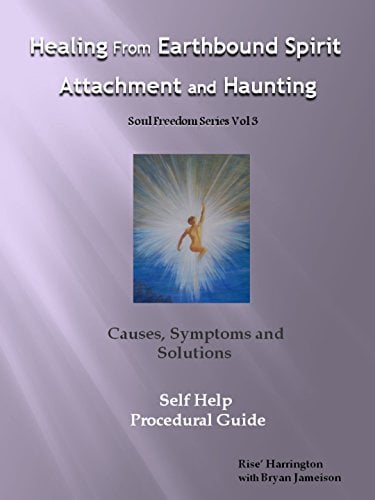 Book Cover Healing from Earthbound Spirit Attachment and Haunting: Causes, Symptoms and Solutions - Self-help Procedural Book (Soul Freedom 3)
