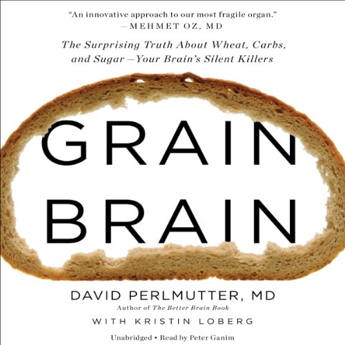 Book Cover Grain Brain: The Surprising Truth About Wheat, Carbs, and Sugar - Your Brain's Silent Killers