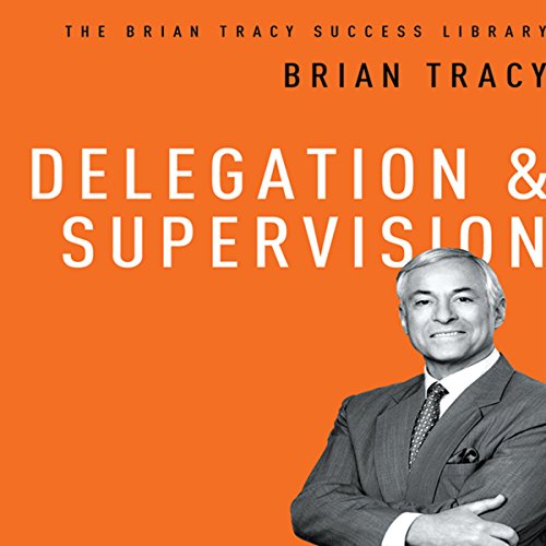Book Cover Delegation & Supervision: The Brian Tracy Success Library