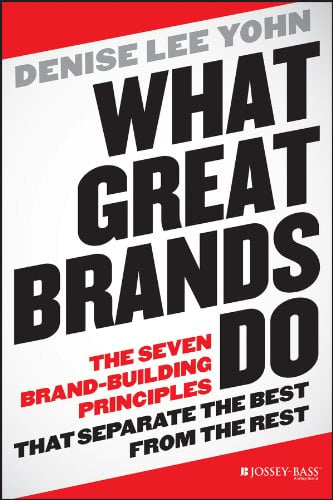 Book Cover What Great Brands Do: The Seven Brand-Building Principles that Separate the Best from the Rest
