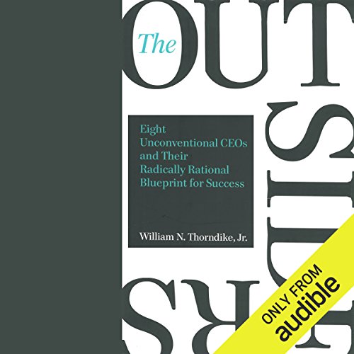 Book Cover The Outsiders: Eight Unconventional CEOs and Their Radically Rational Blueprint for Success