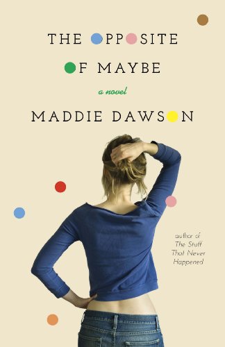 Book Cover The Opposite of Maybe: A Novel