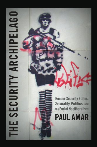 Book Cover The Security Archipelago: Human-Security States, Sexuality Politics, and the End of Neoliberalism (Social text books)