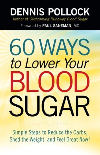 Book Cover 60 Ways to Lower Your Blood Sugar: Simple Steps to Reduce the Carbs, Shed the Weight, and Feel Great Now!