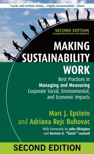Book Cover Making Sustainability Work: Best Practices in Managing and Measuring Corporate Social, Environmental, and Economic Impacts