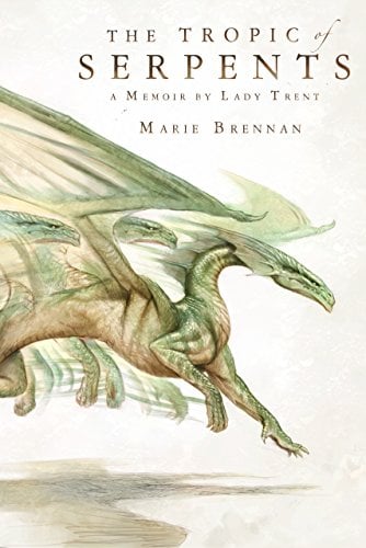 Book Cover The Tropic of Serpents: A Memoir by Lady Trent (A Natural History of Dragons Book 2)