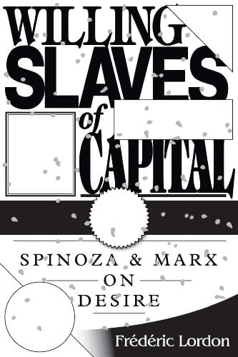 Book Cover Willing Slaves Of Capital: Spinoza And Marx On Desire