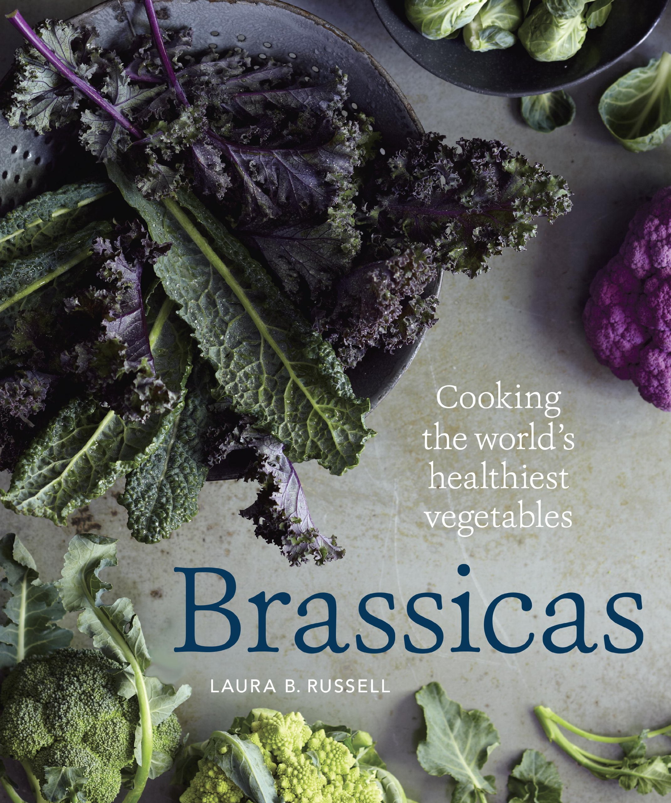 Book Cover Brassicas: Cooking the World's Healthiest Vegetables: Kale, Cauliflower, Broccoli, Brussels Sprouts and More [A Cookbook]