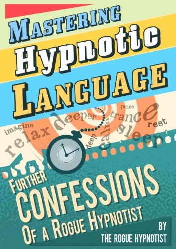 Book Cover Mastering Hypnotic Language - Further Confessions of a Rogue Hypnotist