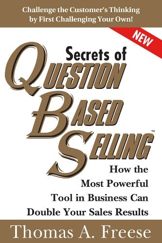 Book Cover Secrets of Question-Based Selling: How the Most Powerful Tool in Business Can Double Your Sales Results