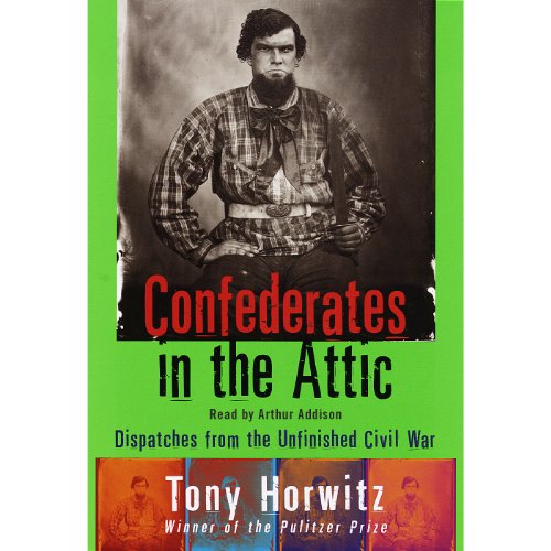 Book Cover Confederates in the Attic: Dispatches from the Unfinished Civil War