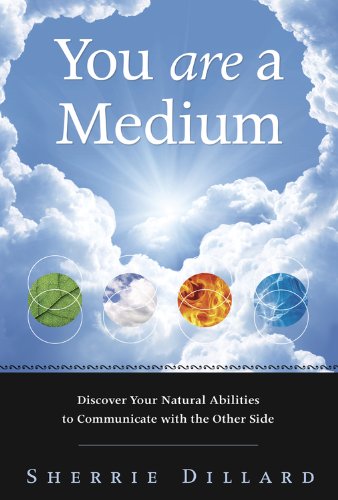 Book Cover You Are a Medium: Discover Your Natural Abilities to Communicate with the Other Side