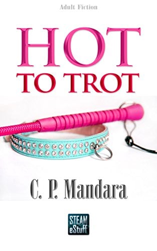 Book Cover Hot to Trot: Transformed into a submissive pony girl... (Pony Tales Book 3)