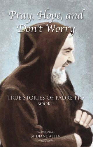 Book Cover Pray, Hope, and Don't Worry: True Stories of Padre Pio Book 1