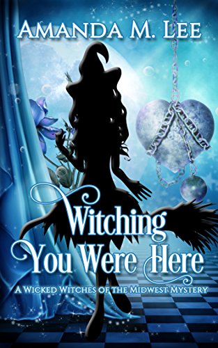 Book Cover Witching You Were Here (Wicked Witches of the Midwest Book 3)