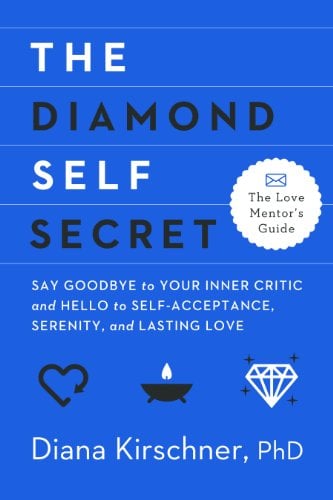 Book Cover The Diamond Self Secret: Say Goodbye to Your Inner Critic and Hello to Self-Acceptance, Serenity, and Lasting Love (The Love Mentor's Guide)