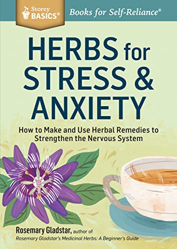 Book Cover Herbs for Stress & Anxiety: How to Make and Use Herbal Remedies to Strengthen the Nervous System. A Storey BASICS® Title