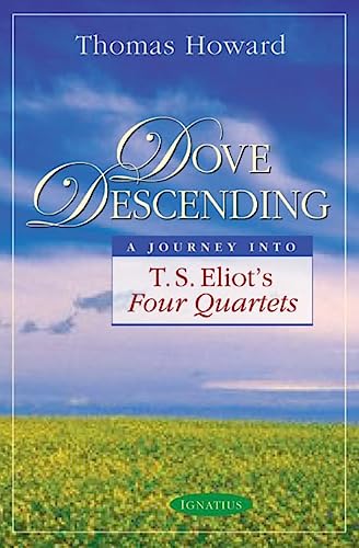 Book Cover Dove Descending: A Journey Into T.S. Eliot's Four Quartets (Sapientia Classics)