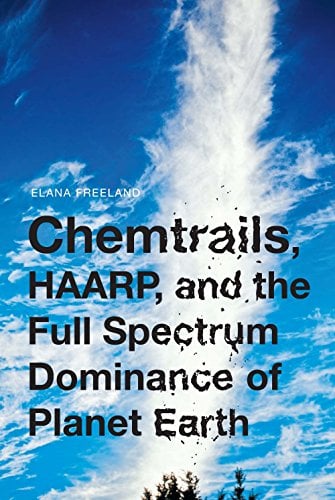 Book Cover Chemtrails, HAARP, and the Full Spectrum Dominance of Planet Earth