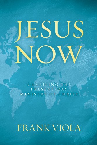 Book Cover Jesus Now: Unveiling the Present-Day Ministry of Christ