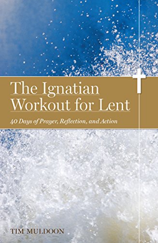 Book Cover The Ignatian Workout for Lent: 40 Days of Prayer, Reflection, and Action