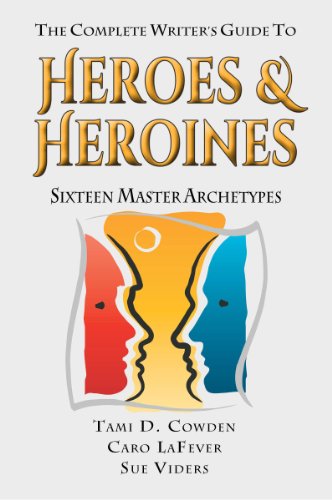 Book Cover The Complete Writer's Guide to Heroes and Heroines: Sixteen Master Archetypes