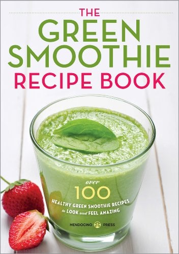 Book Cover The Green Smoothie Recipe Book: Over 100 Healthy Green Smoothie Recipes to Look and Feel Amazing