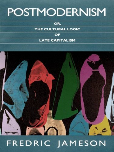 Book Cover Postmodernism, or, The Cultural Logic of Late Capitalism (Post-contemporary interventions)