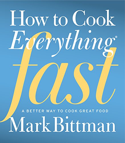 Book Cover How To Cook Everything Fast: A Better Way to Cook Great Food