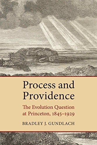 Book Cover Process and Providence: The Evolution Question at Princeton, 1845-1929
