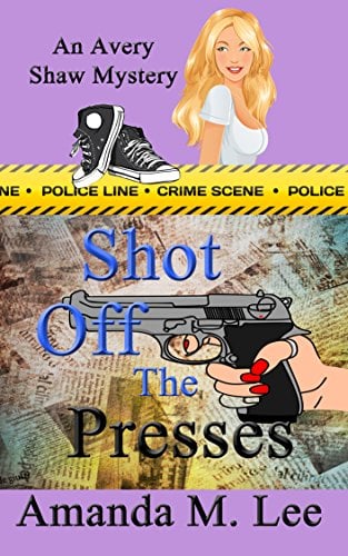 Book Cover Shot Off The Presses (An Avery Shaw Mystery Book 4)