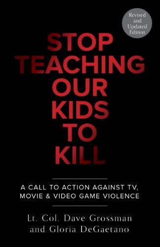 Book Cover Stop Teaching Our Kids To Kill, Revised and Updated Edition: A Call to Action Against TV, Movie & Video Game Violence