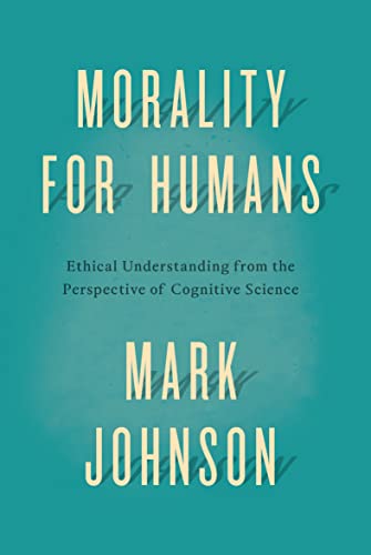 Book Cover Morality for Humans: Ethical Understanding from the Perspective of Cognitive Science