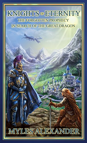 Book Cover Knights of Eternity: In Search of the Great Dragon (The Forgotten Prophecy Book 1)