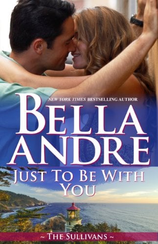 Book Cover Just To Be With You (Seattle Sullivans #3) (The Sullivans Book 12)