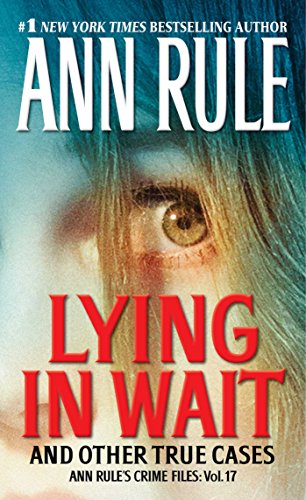 Book Cover Lying in Wait: Ann Rule's Crime Files: Vol.17