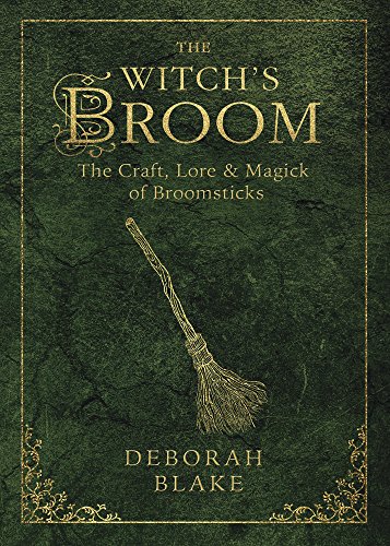 Book Cover The Witch's Broom: The Craft, Lore & Magick of Broomsticks (The Witch's Tools Series Book 1)
