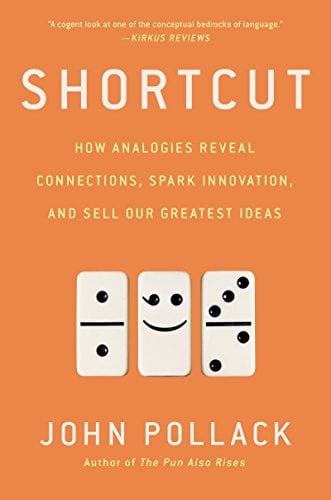 Book Cover Shortcut: How Analogies Reveal Connections, Spark Innovation, and Sell Our Greatest Ideas