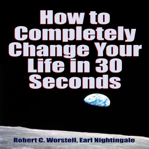 Book Cover How to Completely Change Your Life in 30 Seconds