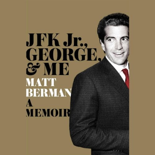 Book Cover JFK Jr., George & Me: A Memoir