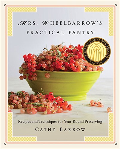 Book Cover Mrs. Wheelbarrow's Practical Pantry: Recipes and Techniques for Year-Round Preserving