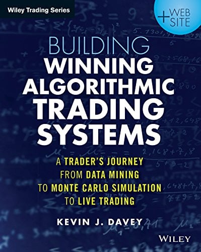 Book Cover Building Winning Algorithmic Trading Systems: A Trader's Journey From Data Mining to Monte Carlo Simulation to Live Trading (Wiley Trading)