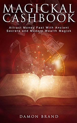 Book Cover Magickal Cashbook: Attract Money Fast With Ancient Secrets And Modern Wealth Magick (The Gallery of Magick)