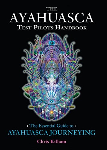 Book Cover The Ayahuasca Test Pilots Handbook: The Essential Guide to Ayahuasca Journeying