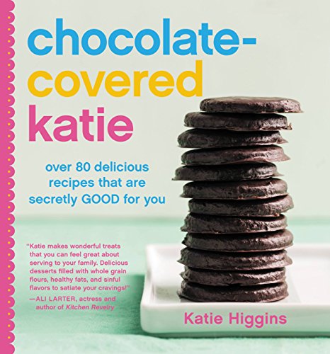 Book Cover Chocolate-Covered Katie: Over 80 Delicious Recipes That Are Secretly Good for You