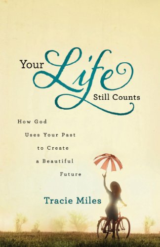Book Cover Your Life Still Counts: How God Uses Your Past to Create a Beautiful Future