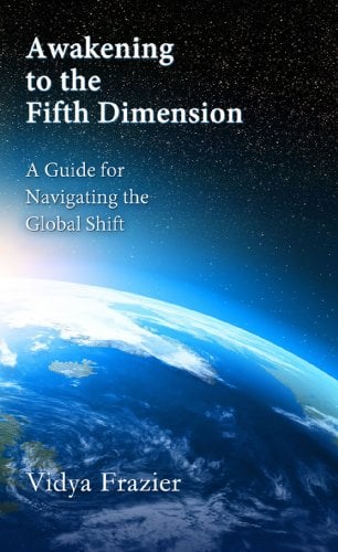 Book Cover Awakening to the Fifth Dimension -- A Guide for Navigating the Global Shift