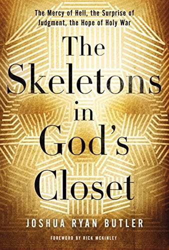 Book Cover The Skeletons in God's Closet: The Mercy of Hell, the Surprise of Judgment, the Hope of Holy War