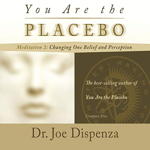 Book Cover You Are the Placebo Meditation 2: Changing One Belief and Perception
